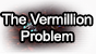 The Vermillion Problem Thumbnail